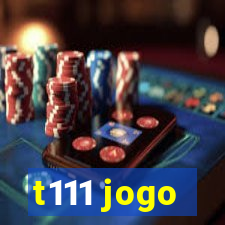 t111 jogo